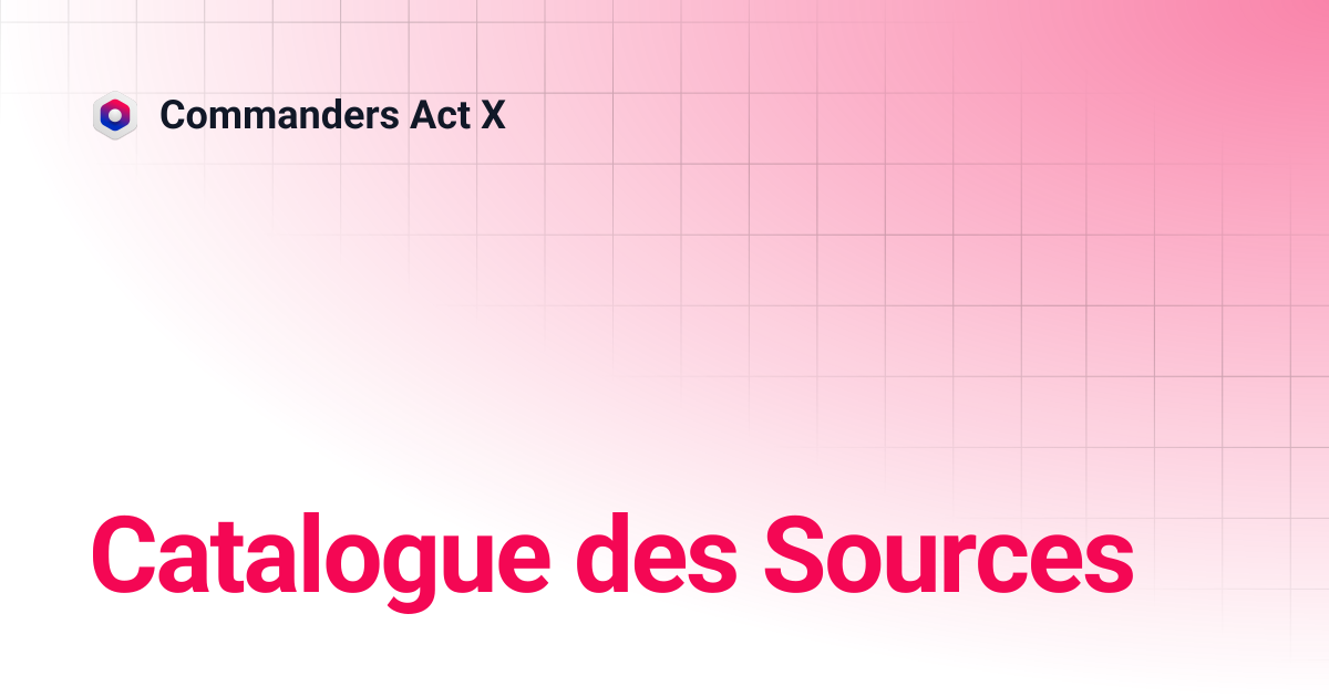 Catalogue des Sources | Commanders Act X