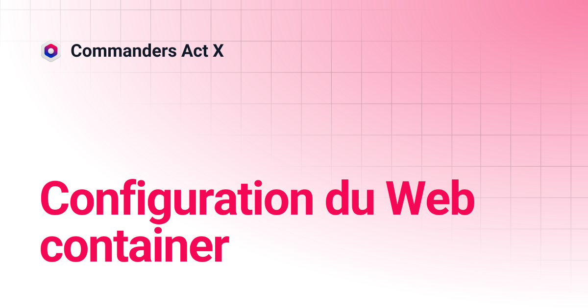 Configuration du conteneur web | Commanders Act X