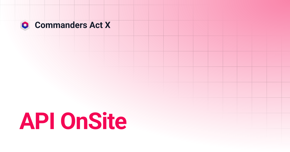 OnSite API | Commanders Act X