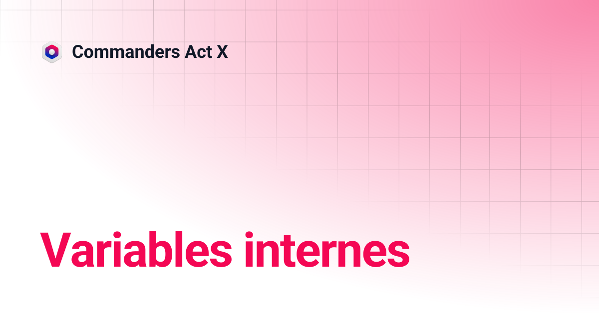 Variables internes | Commanders Act X