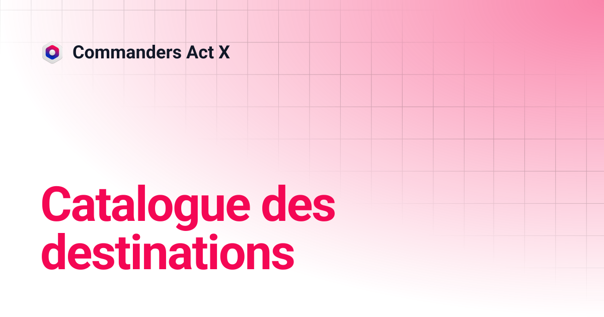 Catalogue des destinations | Commanders Act X