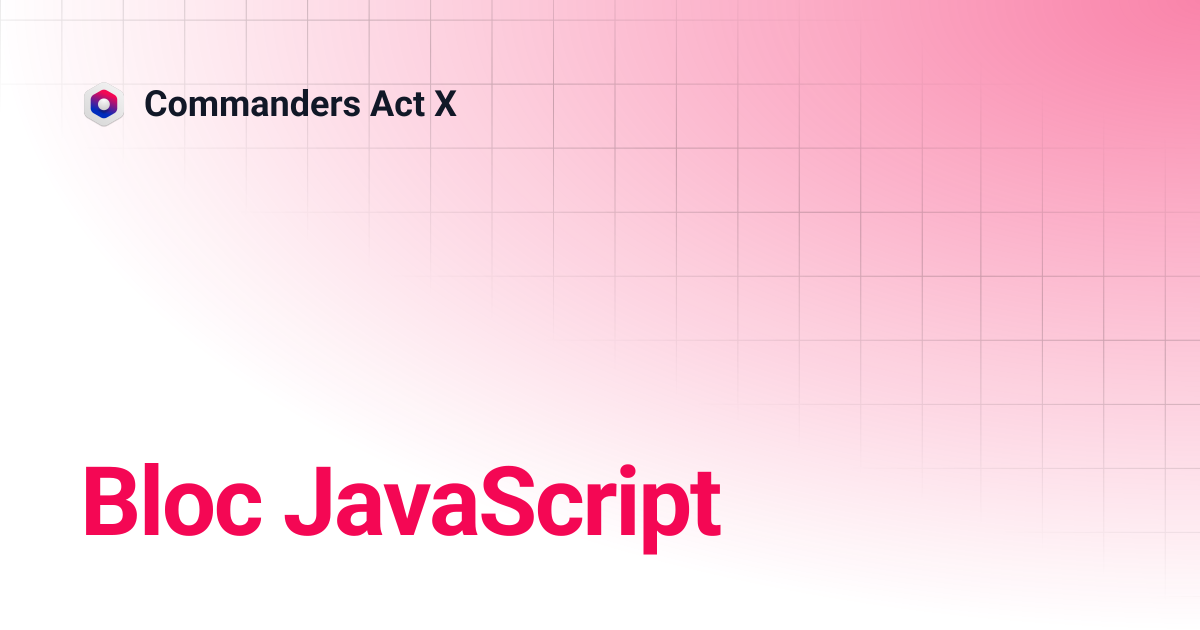 Bloc JavaScript | Commanders Act X