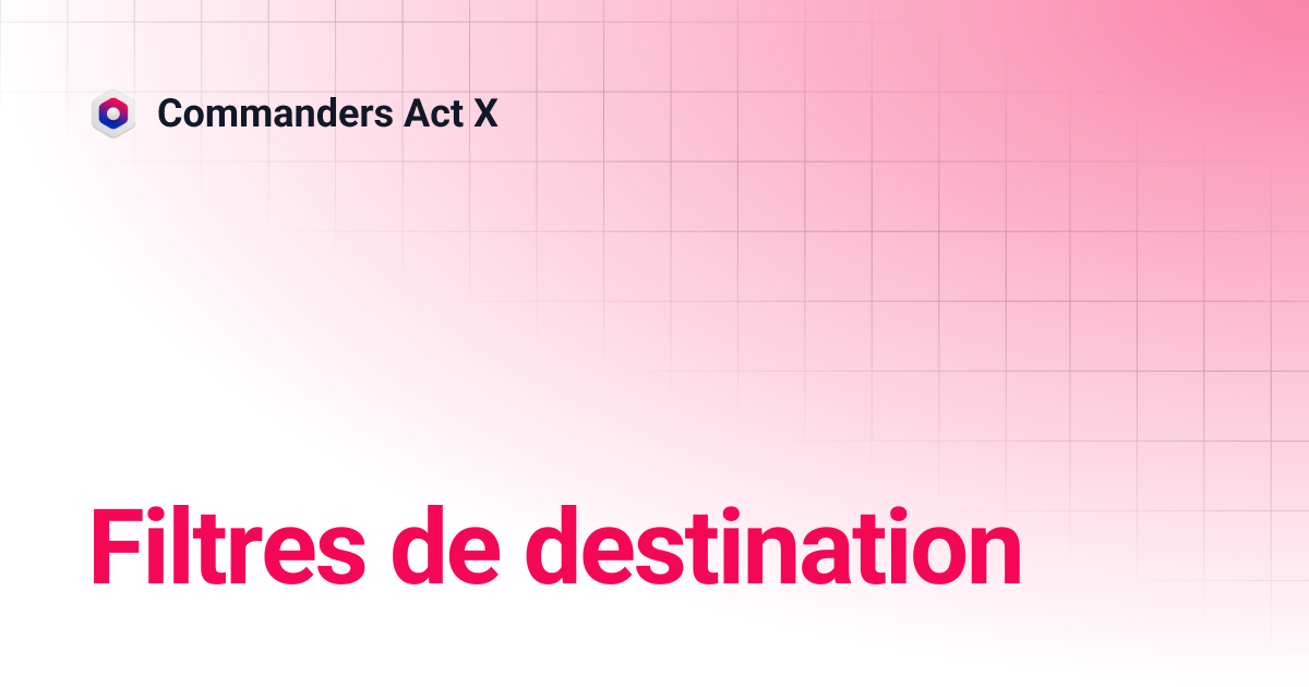 Filtres de destination | Commanders Act X