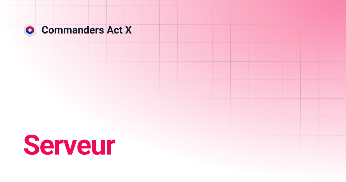 Serveur | Commanders Act X