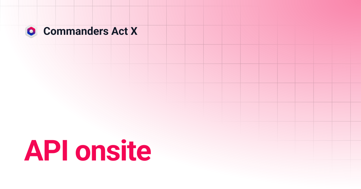 API onsite | Commanders Act X