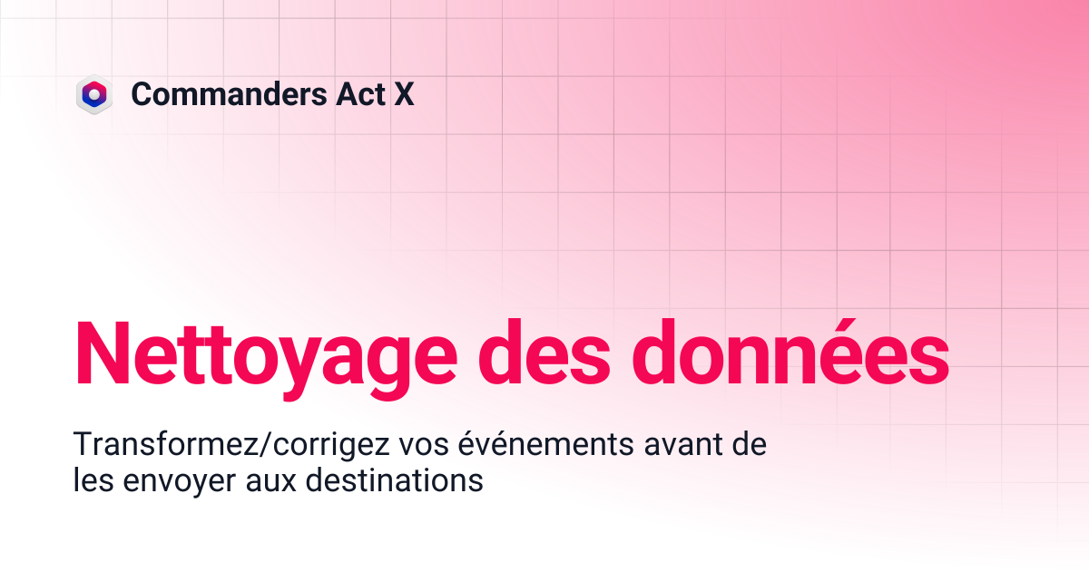 Nettoyage des données | Commanders Act X