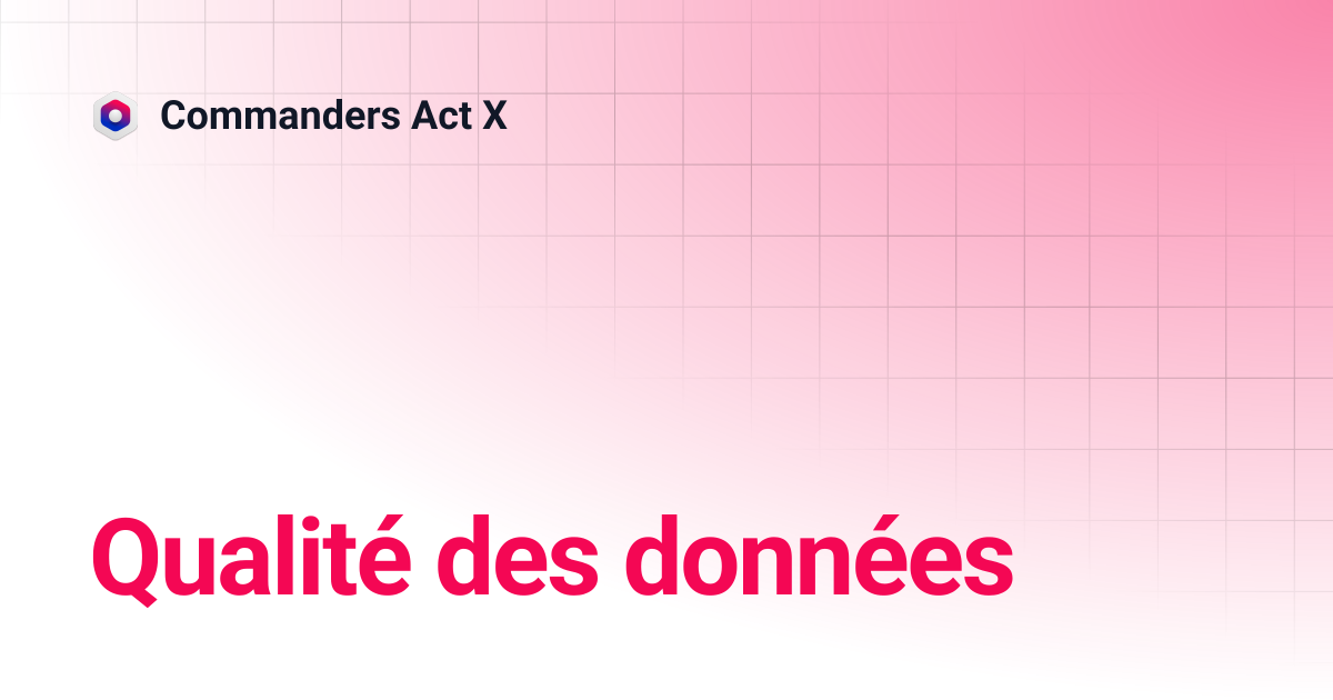 Qualité des données | Commanders Act X