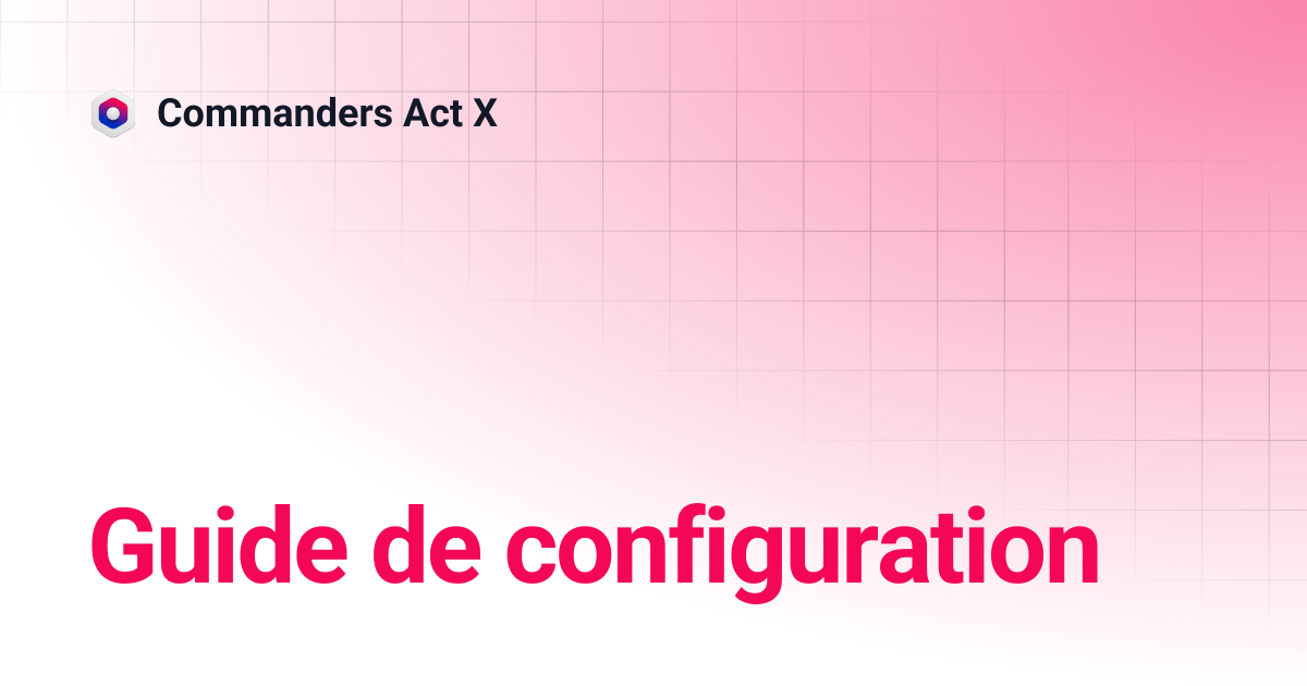 Guide de configuration | Commanders Act X