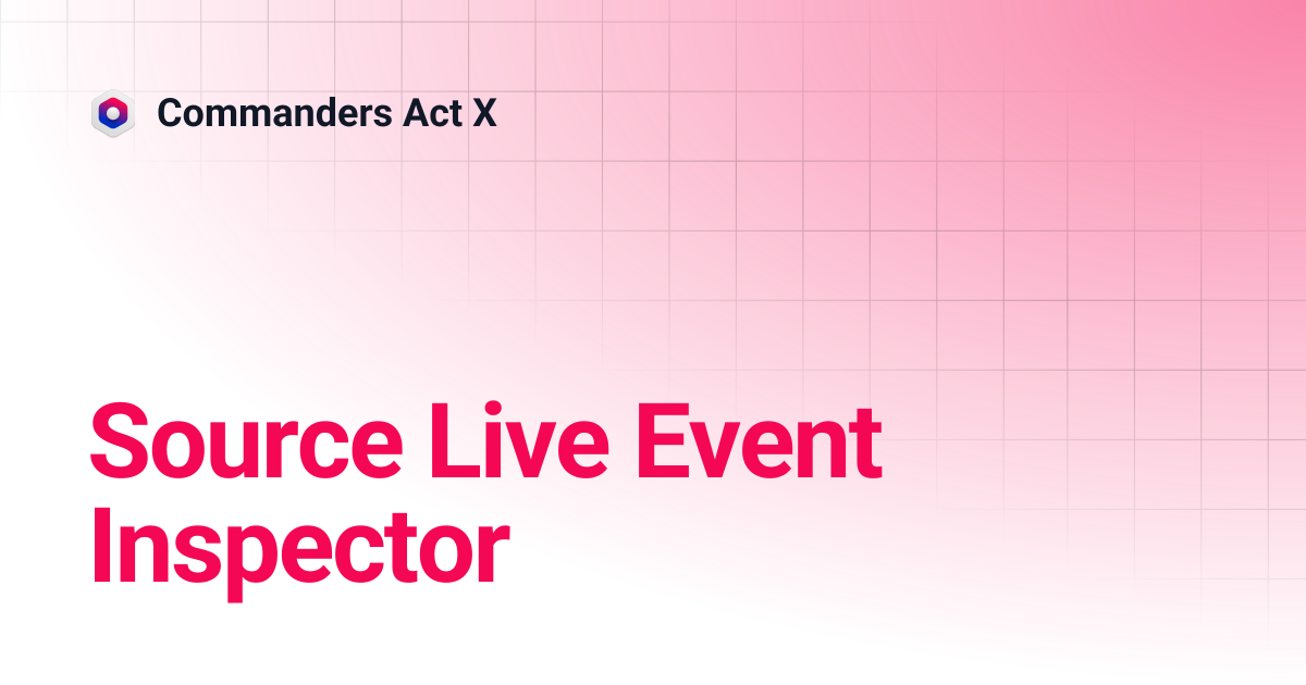 Source Live Event Inspector | Commanders Act X