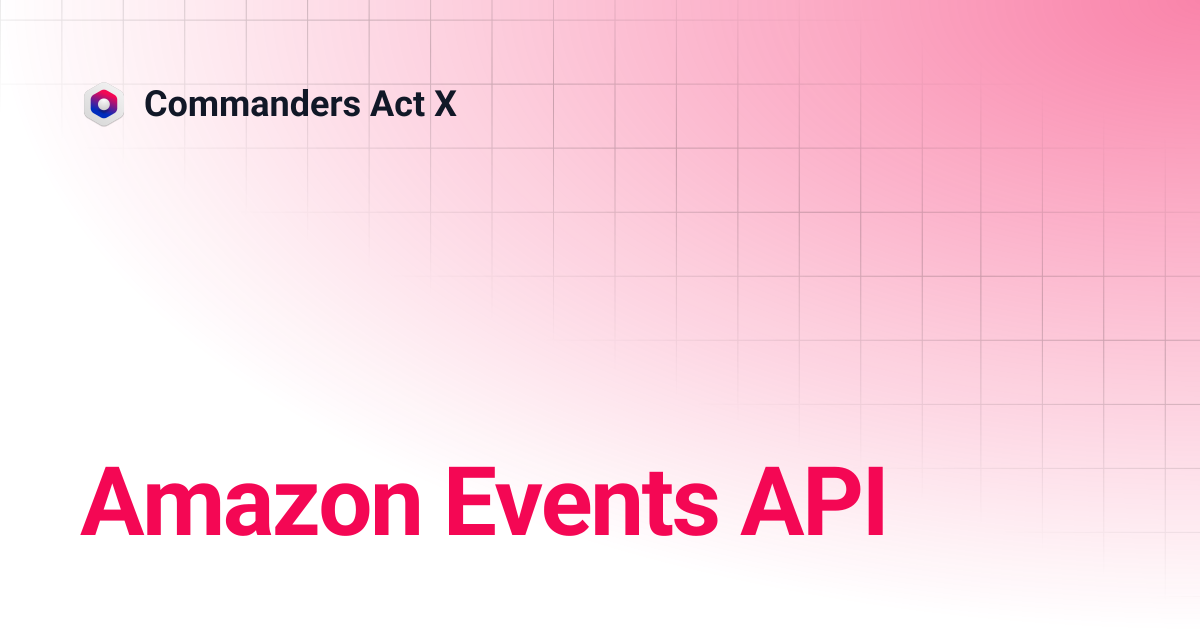 Amazon Events API | Commanders Act X