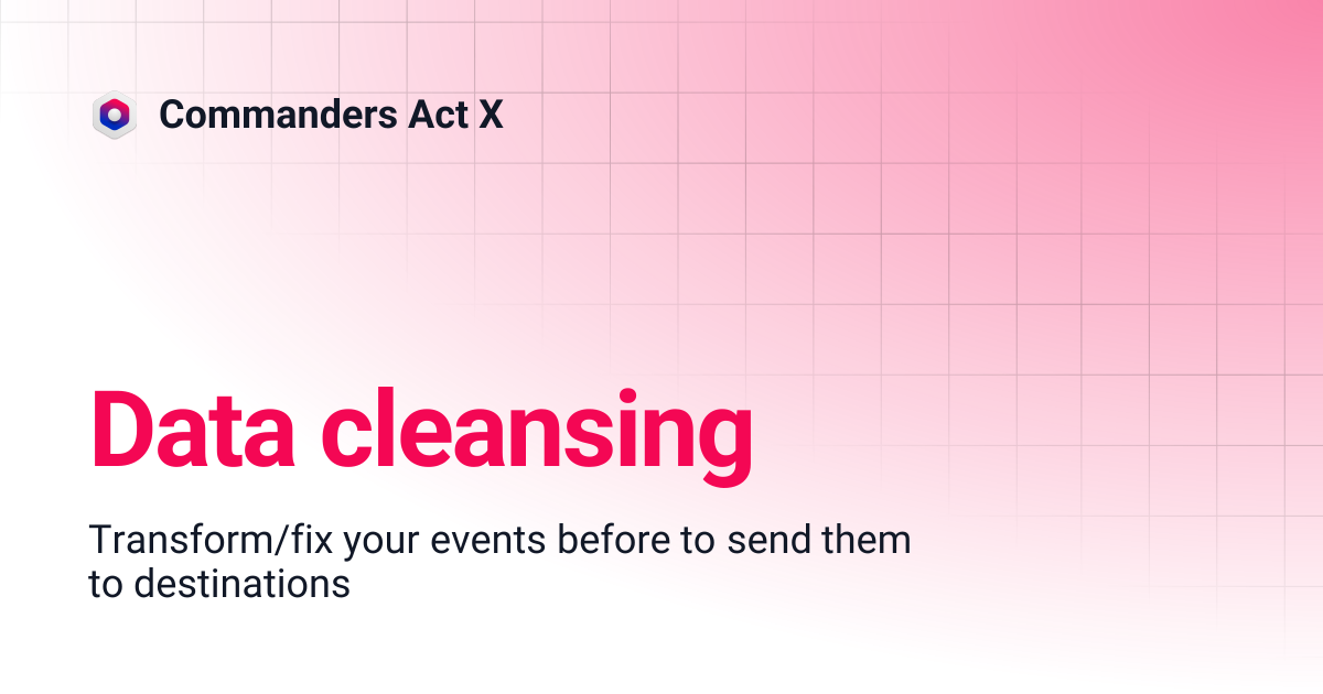 Data cleansing | Commanders Act X