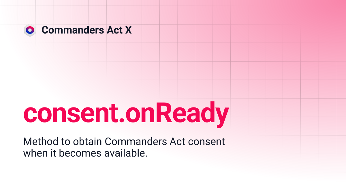 consent.onReady | Commanders Act X