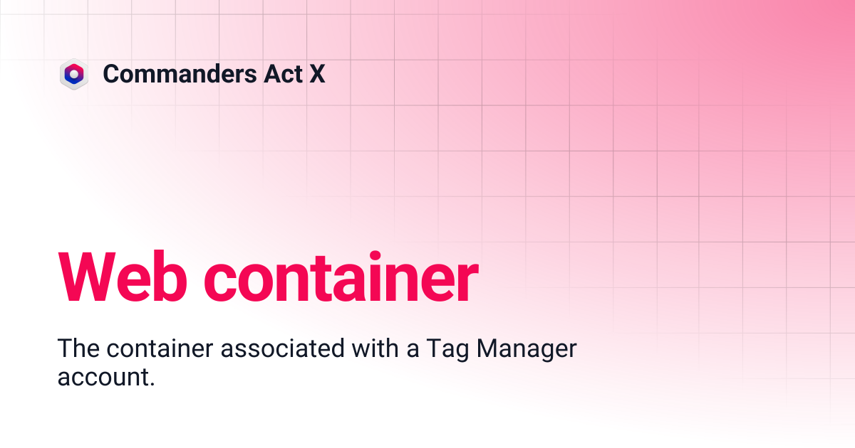 Web container | Commanders Act X