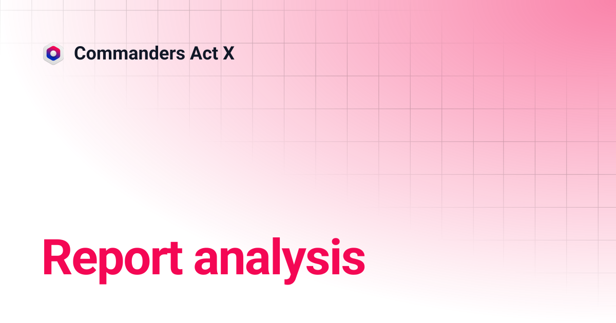 Report analysis | Commanders Act X